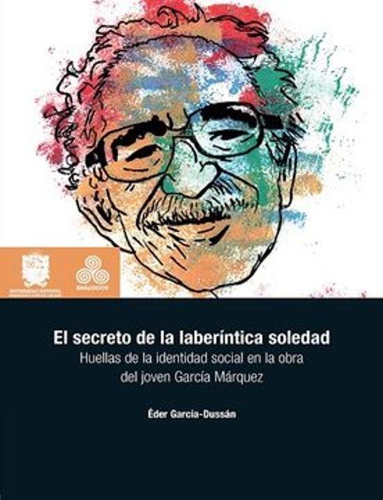 SECRETO DE LA LABERÍNTICA SOLEDAD, EL | 9789587870398 | GARCÍA-DUSSÁN, ÉDGAR