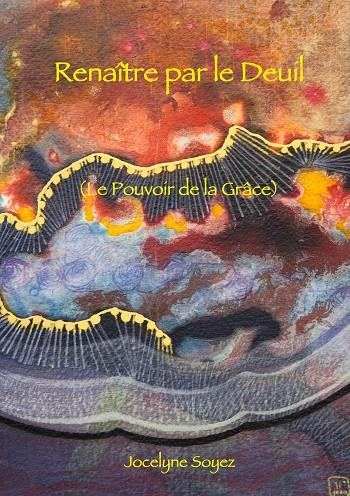 RENAÎTRE PAR LE DEUIL | 9782322189137 | SOYEZ, JOCELYNE