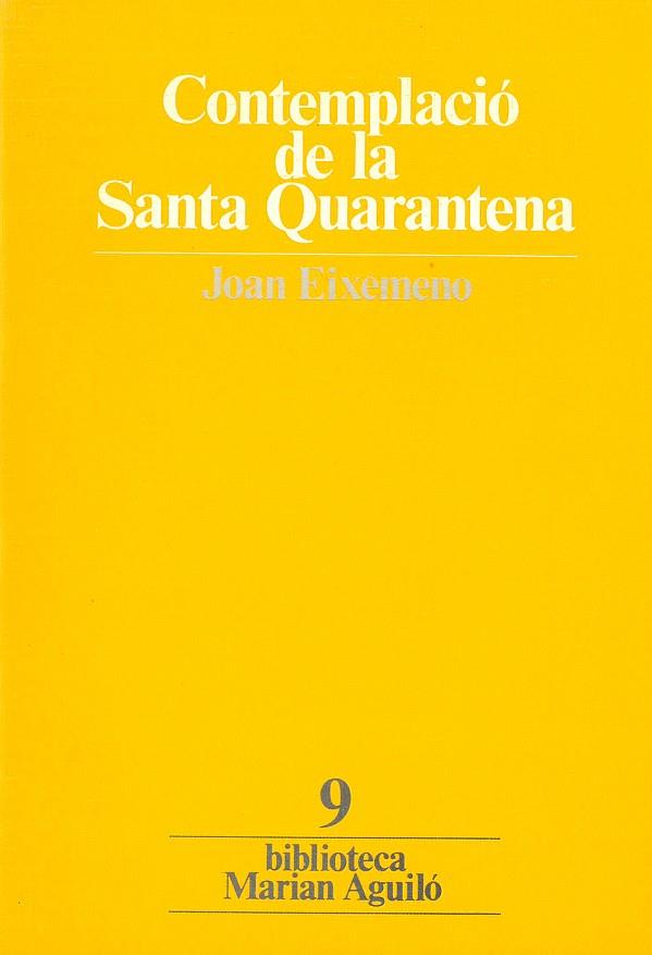CONTEMPLACIÓ DE LA SANTA QUARANTENA | 9788472027725 | FRA JOAN, EIXEMENO