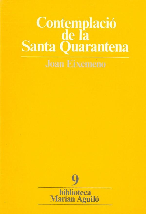 CONTEMPLACIÓ DE LA SANTA QUARANTENA | 9788472027725 | FRA JOAN, EIXEMENO