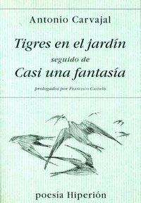 TIGRES EN EL JARDÍN; CASI UNA FANTASÍA | 9788475176949 | CARVAJAL, ANTONIO