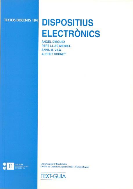 DISPOSITIUS ELECTRÒNICS | 9788483381816 | VILÀ ARBONÈS, ANNA M / MIRIBEL CATALÀ, PERE LLUÍS / CORNET CALVERAS, ALBERT / DIÉGUEZ BARRIENTOS, ÁN