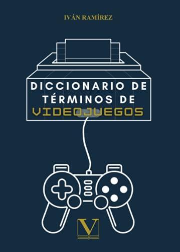 DICCIONARIO DE TÉRMINOS DE VIDEOJUEGOS | 9788413375342 | RAMÍREZ SÁNCHEZ, IVÁN