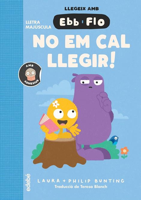 LLEGEIX AMB EBB I FLO. NO EM CAL LLEGIR | 9788468375953 | BUNTING, LAURA
