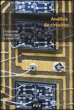 ANÁLISIS DE CIRCUITOS | 9788437065274 | CAMPS VALLS, GUSTAVO / ESPÍ LÓPEZ, JOSÉ / MUÑOZ MARÍ, JORDI