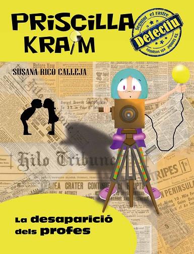 PRISCILLA KRAIM 08. LA DESAPARICIÓ DELS PROFES | 9788494812903 | RICO CALLEJA, SUSANA