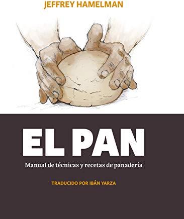 PAN, EL : MANUAL DE TÉCNICAS Y RECETAS DE PANADERÍA | 9788494193408 | HAMELMAN, JEFFREY