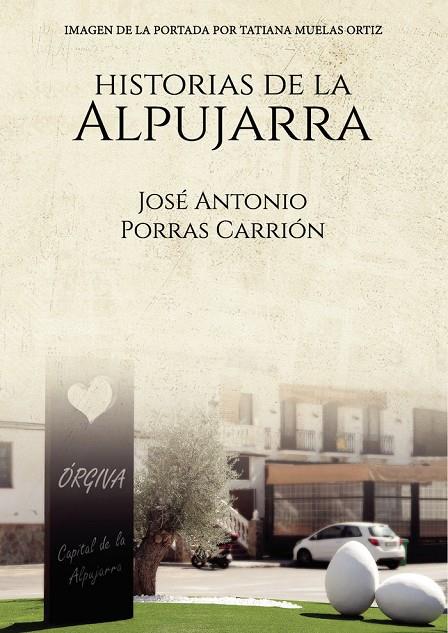 HISTORIAS DE LA ALPUJARRA | 9788419309150 | PORRAS CARRIÓN, JOSÉ ANTONIO