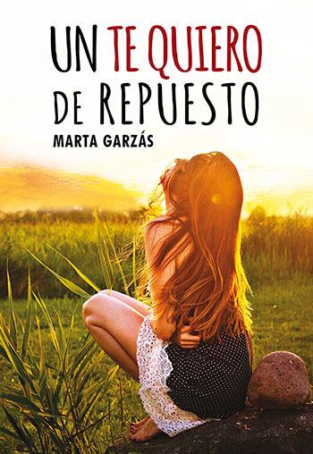 TE QUIERO DE REPUESTO, UN | 9788417319168 | GARZAS, MARTA