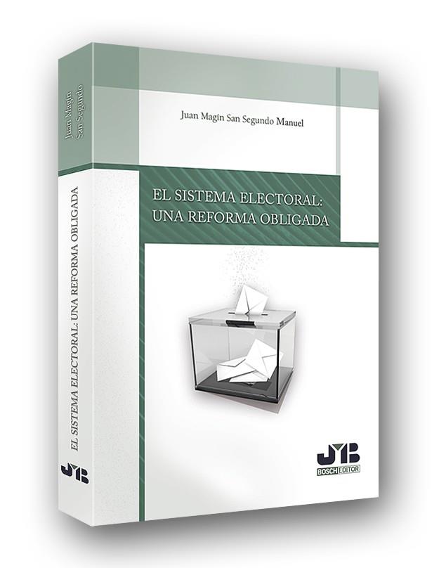 SISTEMA ELECTORAL, EL : UNA REFORMA OBLIGADA | 9788494580390 | SAN SEGUNDO MANUEL, JUAN MAGIN
