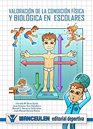 VALORACIÓN DE LA CONDICIÓN FÍSICA Y BIOLÓGICA EN ESCOLARES | 9788498235791 | RUIZ, J. A. / NAVARRO, M.