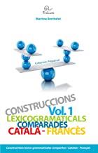CONSTRUCCIONS LÈXICOGRAMATICALS COMPARADES CATALÀ-FRANCÈS. VOL. 1 | 9782849742471 | BERTHELOT, MARTINE