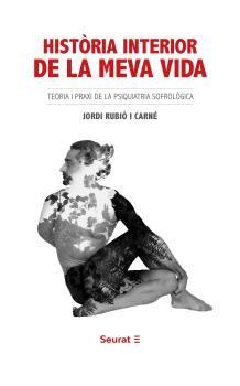 HISTÒRIA INTERIOR DE LA MEVA VIDA | 9788494863134 | RUBIÓ I CARNÉ, JORDI