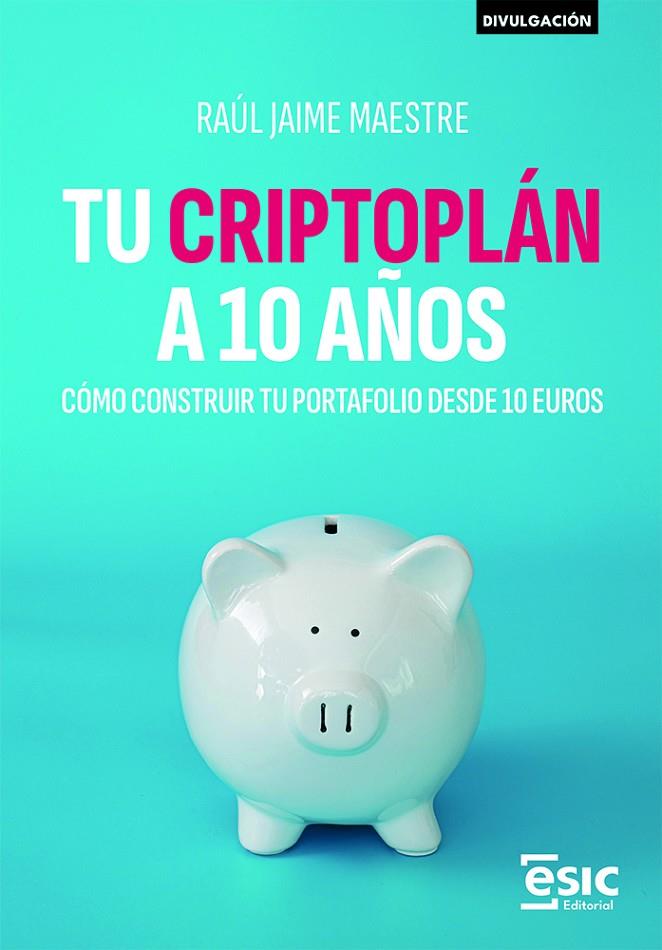 TU CRIPTOPLAN A 10 AÑOS | 9788411922746 | MAESTRE, RAUL JAIME