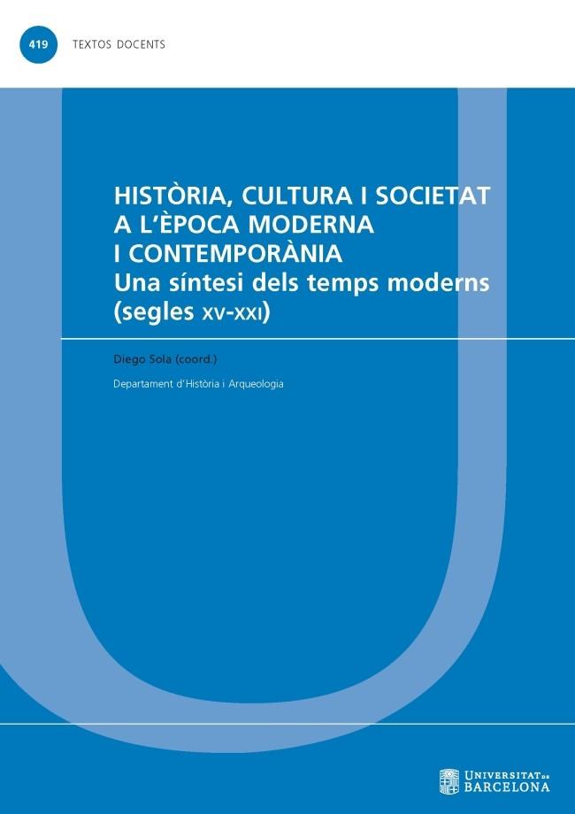 HISTÒRIA, CULTURA I SOCIETAT A L'ÈPOCA MODERNA I CONTEMPORÀNIA | 9788491681847 | SOLA GARCÍA, DIEGO