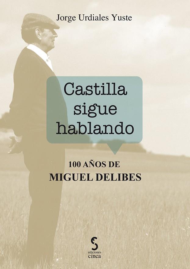 CASTILLA SIGUE HABLANDO. 100 AÑOS DE MIGUEL DELIBES | 9788416668892 | URDIALES YUSTE, JORGE