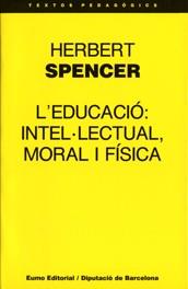 EDUCACIÓ, L' : INTEL·LECTUAL, MORAL I FÍSICA | 9788476022610 | SPENCER, HERBERT