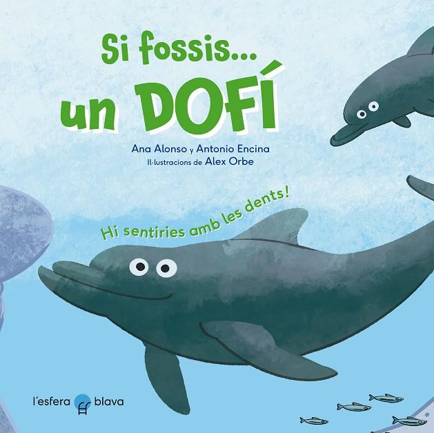 SI FOSSIS... UN DOFÍ | 9788419472229 | ALONSO, ANA / ENCINA, ANTONIO / ORBE, ALEX