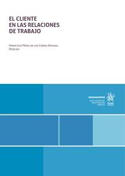 CLIENTE EN LAS RELACIONES DE TRABAJO, EL | 9788410955264 | PÉREZ DE LOS COBOS ORIHUEL, FRANCISCO