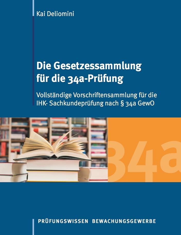 DIE GESETZESSAMMLUNG FÜR DIE 34A-PRÜFUNG | 9783738654622 | DELIOMINI, KAI