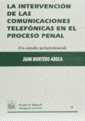 INTERVENCIÓN DE LAS COMUNICACIONES TELEFÓNICAS EN EL PROCESO PENAL, LA | 9788480028431 | MONTERO AROCA, JUAN