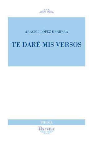 TE DARÉ MIS VERSOS | 9788416459926 | LÓPEZ HERRERA, ARACELI
