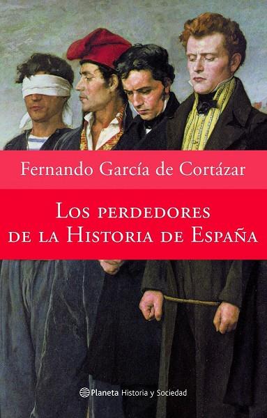 PERDEDORES DE LA HISTORIA DE ESPAÑA, LOS | 9788408065586 | GARCIA DE CORTAZAR, FERNANDO