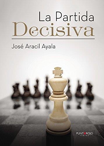 PARTIDA DECISIVA, LA | 9788416937059 | ARACIL AYALA, JOSÉ
