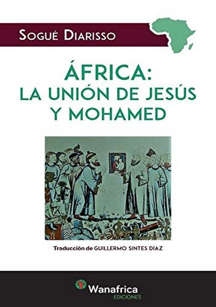 AFRICA : LA UNION DE JESUS Y MAHOMA | 9788417150587 | SOGUE DIARISSO