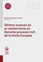 ÚLTIMOS AVANCES EN EL CAMINO HACIA UN DERECHO PROCESAL CIVIL DE LA UNIÓN EUROPEA | 9788411974189 | ROMERO PRADAS, M.ª ISABEL