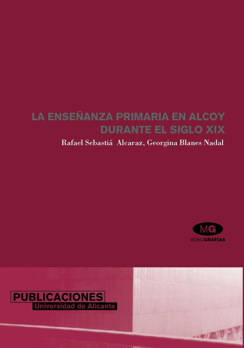 ENSEÑANZA PRIMARIA EN ALCOY DURANTE EL SIGLO XIX, LA | 9788479085858 | SEBASTIÀ ALCARAZ, RAFAEL / BLANES NADAL, GEORGINA