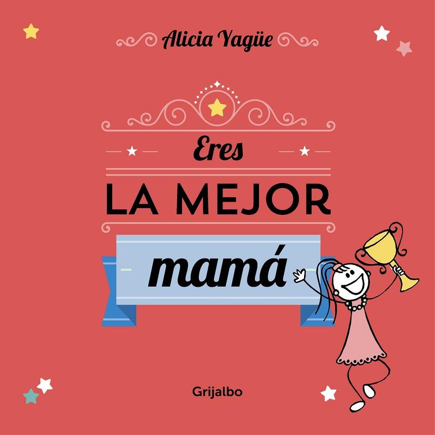 ERES LA MEJOR MAMÁ | 9788416220113 | YAGUE, ALICIA