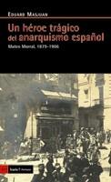 HÉROE TRÁGICO DEL ANARQUISMO ESPAÑOL, UN | 9788498881288 | MASJUAN, EDUARD