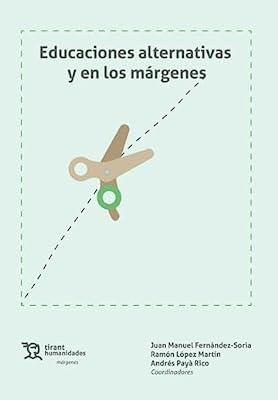 EDUCACIONES ALTERNATIVAS Y EN LOS MÁRGENES | 9788419588562 | FERNÁNDEZ SORIA,JUAN MANUEL/LÓPEZ MARTÍN,RAMÓN/PAYÀ RICO,ANDRÉS