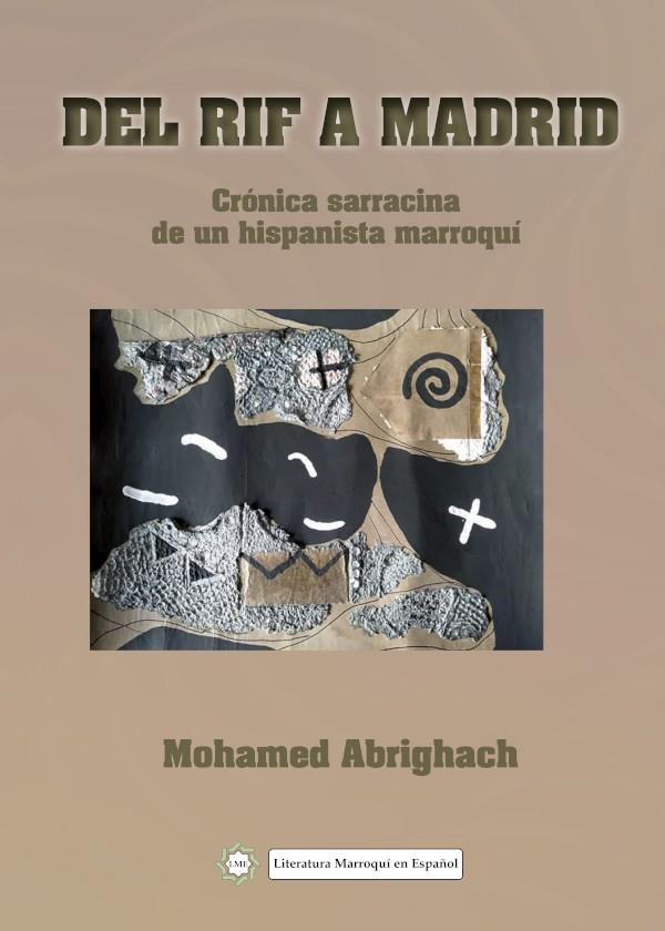 DEL RIF A MADRID. CRÓNICA SARRACINA DE UN HISPANISTA MARROQUÍ | 9788412069952 | ABRIGHACH, MOHAMED