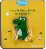 COCODRILITO, ¿DONDE ESTA MAMA? | 9786074000337 | JOUSSELME, CATHERINE