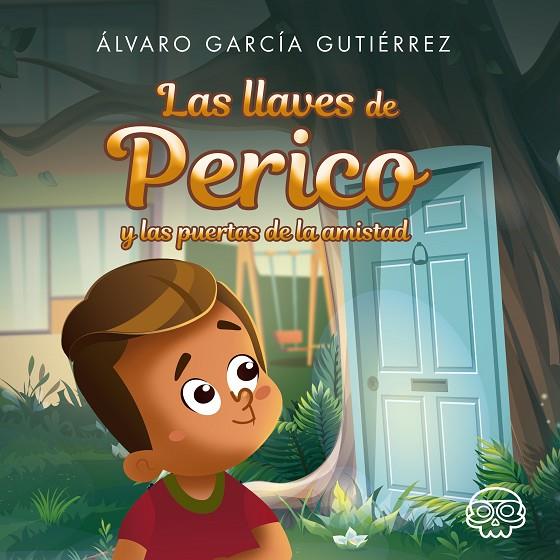 LLAVES DE PERICO Y LAS PUERTAS DE LA AMISTAD, LAS | 9788418383014 | GARCÍA GUTIÉRREZ, ALVARO