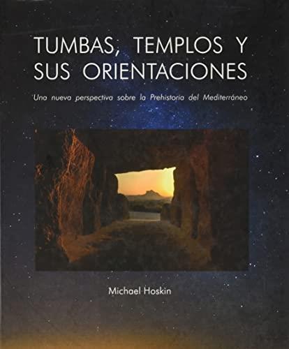 TUMBAS, TEMPLOS Y SUS ORIENTACIONES | 9788499593401 | MICHAEL, HOSKIN