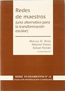 REDES DE MAESTROS. UNA ALTERNATIVA PARA LA TRANSFORMACIÓN ESCOLAR | 9788487118890 | ARIAS, M. D. / FLORES, A. / PORLAN, R.