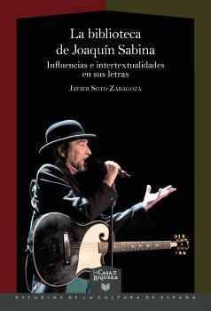 BIBLIOTECA DE JOAQUÍN SABINA, LA | 9788491924685 | SOTO ZARAGOZA, JAVIER