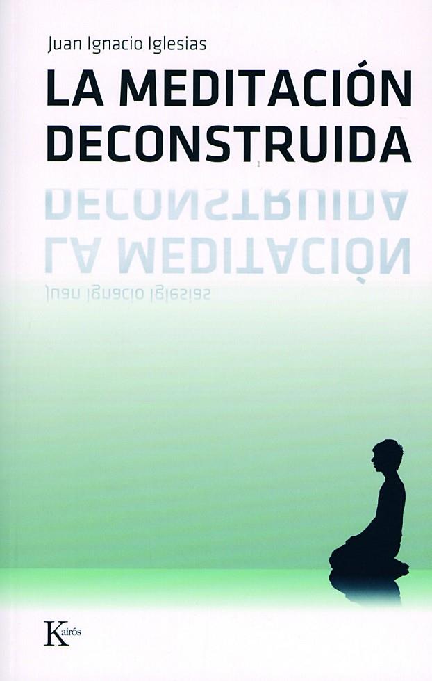MEDITACIÓN DECONSTRUIDA, LA | 9788472456501 | IGLESIAS RODRÍGUEZ, JUAN IGNACIO
