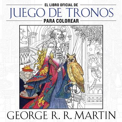 LIBRO OFICIAL DE JUEGO DE TRONOS PARA COLOREAR, EL | 9788401016998 | MARTIN, GEORGE R. R.