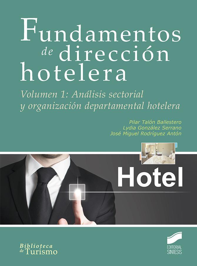 FUNDAMENTOS DE DIRECCIÓN HOTELERA | 9788490773949 | TALÓN BALLESTERO, PILAR / GONZÁLEZ SERRANO, LYDIA / RODRÍGUEZ ANTÓN, JOSÉ MIGUEL