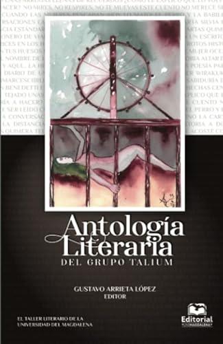 ANTOLOGÍA LITERARIA DEL GRUPO TALIUM | 9789587462180