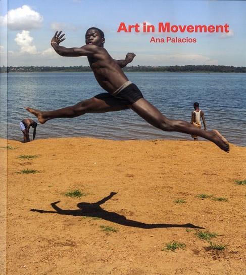 ART IN MOVEMENT | 9788416248186 | PALACIOS, ANA