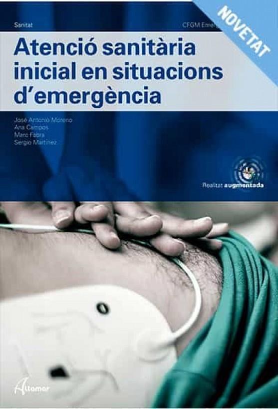 ATENCIO SANTIARIA INICIAL EN SITUACIONS D'EMERGENCIA (CFGM) | 9788417872939 | J. A. MORENO, A. CAMPOS, M.FABRA, S. MARTÍNEZ