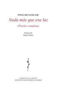 NADA MÁS QUE ESA LUZ | 9788494658907 | BETANCOR, PINO