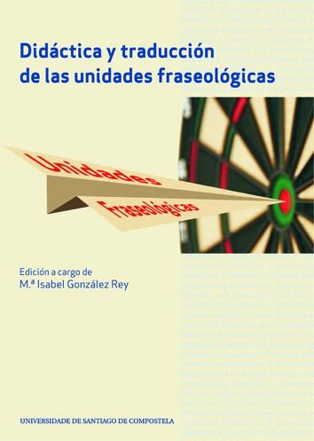 OP/352-DIDÁCTICA Y TRADUCCIÓN DE LAS UNIDADES FRASEOLÓGICAS | 9788415876236 | GONZÁLEZ REY, MARÍA ISABEL