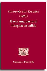 HACIA UNA PASTORAL LITÚRGICA EN SALIDA | 9788491656951 | GUZMÁN KARADIMA, GONZALO MATÍAS