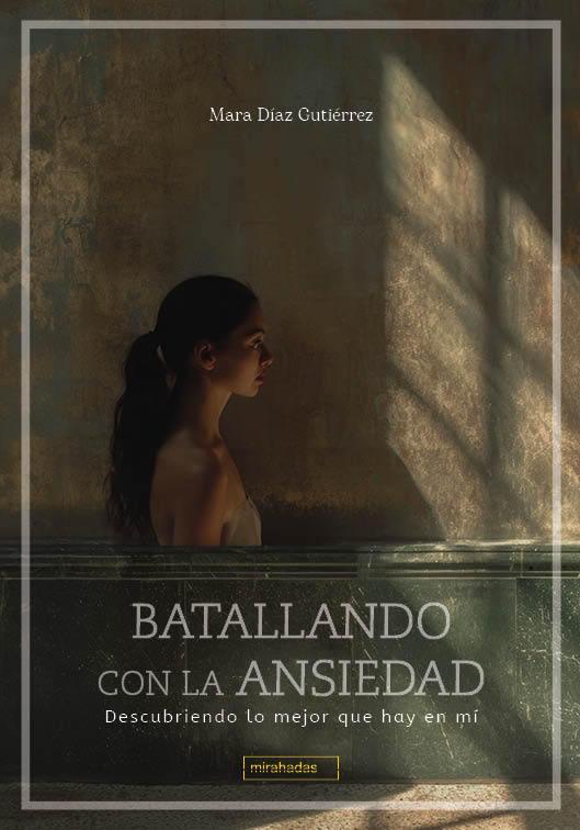 BATALLANDO CON LA ANSIEDAD | 9788410222526 | DIAZ GUTIERREZ, MARA